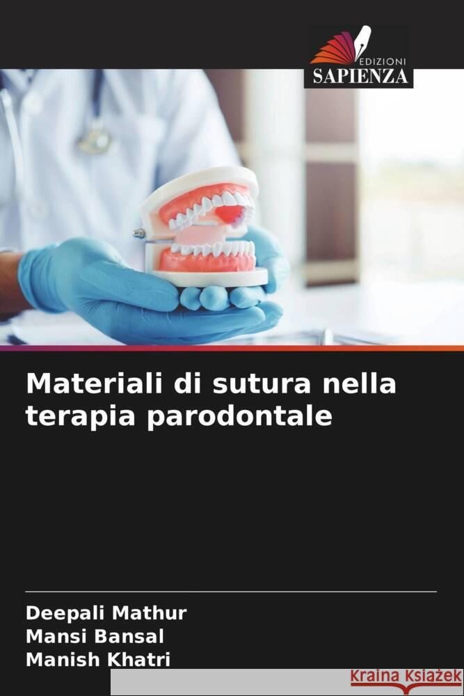 Materiali di sutura nella terapia parodontale Deepali Mathur Mansi Bansal Manish Khatri 9786207047833 Edizioni Sapienza - książka