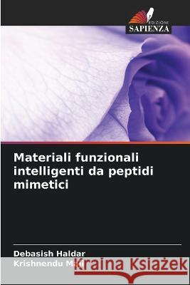 Materiali funzionali intelligenti da peptidi mimetici Debasish Haldar Krishnendu Maji  9786205920329 Edizioni Sapienza - książka