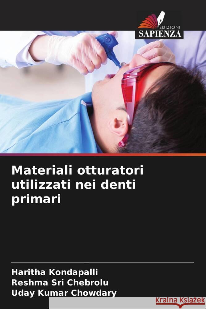 Materiali otturatori utilizzati nei denti primari Kondapalli, Haritha, Chebrolu, Reshma Sri, Chowdary, Uday Kumar 9786204553979 Edizioni Sapienza - książka