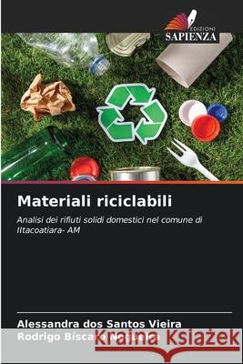 Materiali riciclabili Vieira, Alessandra dos Santos, Nogueira, Rodrigo Bíscaro 9786208902216 Edizioni Sapienza - książka