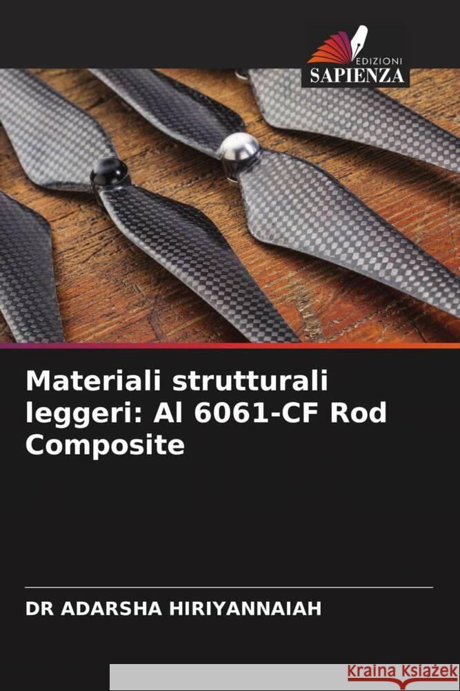 Materiali strutturali leggeri: Al 6061-CF Rod Composite HIRIYANNAIAH, DR ADARSHA 9786204583129 Edizioni Sapienza - książka