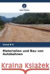 Materialien und Bau von Autobahnen B R, Vinod 9786204496368 Verlag Unser Wissen