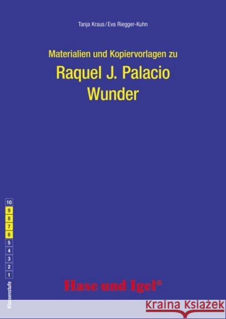 Materialien und Kopiervorlagen zu Raquel J. Palacio: Wunder : Klasse 6-9 Kraus, Tanja; Riegger-Kuhn, Eva 9783867609265 Hase und Igel - książka