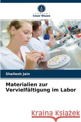 Materialien zur Vervielfältigung im Labor Shailesh Jain 9786204028644 Verlag Unser Wissen - książka