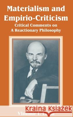 Materialism and Empirio-Criticism: Critical Comments on A Reactionary Philosophy Lenin, Vladimir Il'ich 9780898758931 University Press of the Pacific - książka