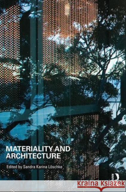 Materiality and Architecture Sandra Karina Loschke 9781138840652 Routledge - książka