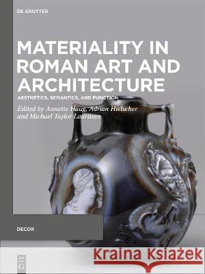 Materiality in Roman Art and Architecture: Aesthetics, Semantics and Function Haug, Annette 9783110762907 de Gruyter - książka