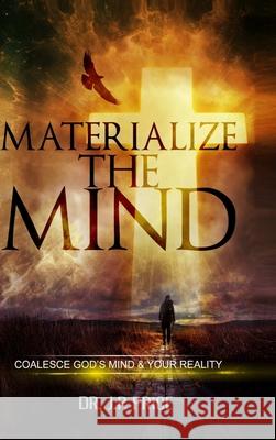 Materialize the Mind - Coalesce God's Mind & Your Reality Jp Price 9780359869176 Lulu.com - książka