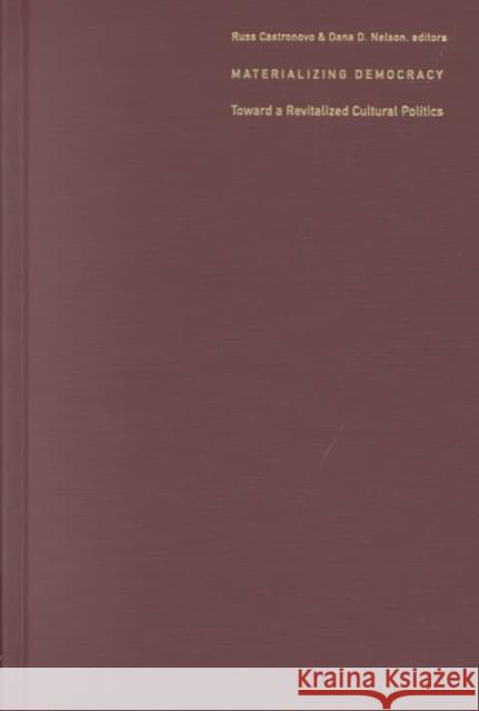 Materializing Democracy: Toward a Revitalized Cultural Politics Castronovo, Russ 9780822329107 Duke University Press - książka