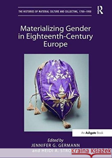 Materializing Gender in Eighteenth-Century Europe Jennifer G. Germann Heidi A. Strobel  9781138316133 Routledge - książka