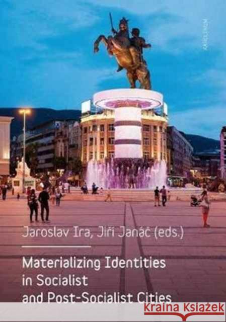 Materializing Identities in Socialist and Post-Socialist Cities Jaroslav Ira Jiri Janac 9788024635903 Karolinum Press, Charles University - książka
