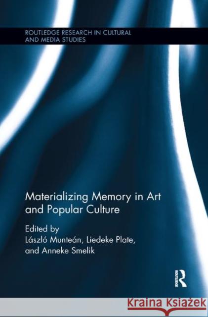 Materializing Memory in Art and Popular Culture Laszlo Muntean Liedeke Plate Anneke Smelik 9780367890230 Routledge - książka