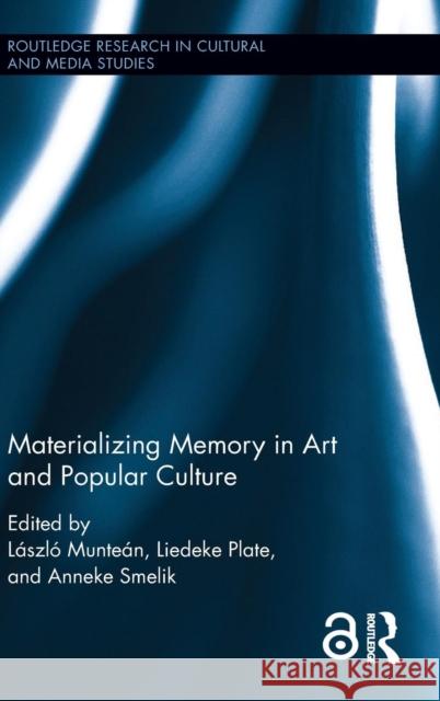 Materializing Memory in Art and Popular Culture Laszlo Muntean Liedeke Plate Anneke Smelik 9781138203235 Routledge - książka