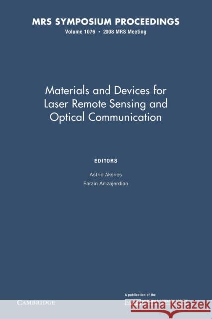 Materials and Devices for Laser Remote Sensing and Optical Communication: Volume 1076 Astrid Aksnes Farzin Amzajerdian 9781107408524 Cambridge University Press - książka