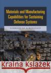 Materials and Manufacturing Capabilities for Sustaining Defense Systems : Summary of a Workshop Defense Materials Manufacturing and Infrastructure Standing Committee 9780309267571 National Academies Press