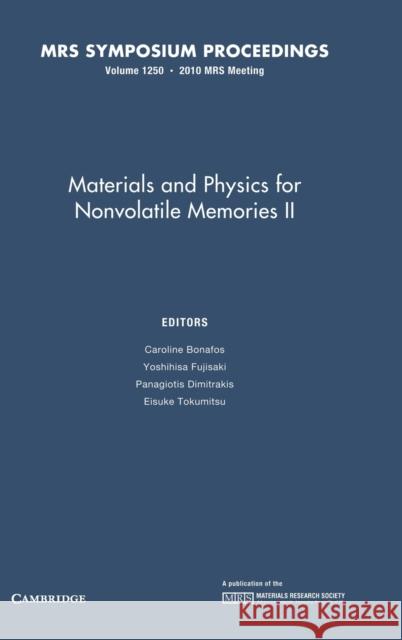 Materials and Physics for Nonvolatile Memories II: Volume 1250 C. Bonafos Y. Fujisaki P. Dimitrakis 9781605112275 Cambridge University Press - książka