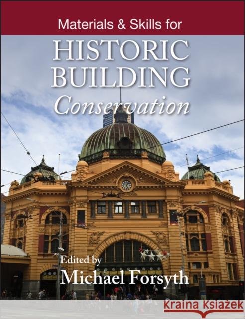 Materials and Skills for Historic Building Conservation Michael Forsyth   9781118440575 John Wiley & Sons Inc - książka