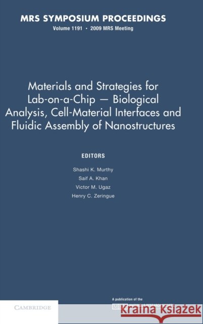 Materials and Strategies for Lab-On-A-Chip -- Biological Analysis, Cell-Material Interfaces and Fluidic Assembly of Nanostructures: Volume 1191 Murthy, Sashi K. 9781605111643 Cambridge University Press - książka
