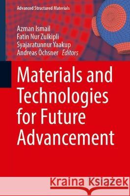 Materials and Technologies for Future Advancement  9783031389924 Springer Nature Switzerland - książka