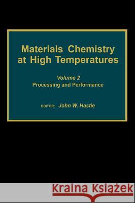 Materials Chemistry at High Temperatures: Volume 2: Processing and Performance Hastie, John W. 9780896031876 Humana Press - książka