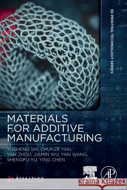 Materials for Additive Manufacturing Yusheng Shi Chunze Yan Yan Zhou 9780128193020 Academic Press - książka