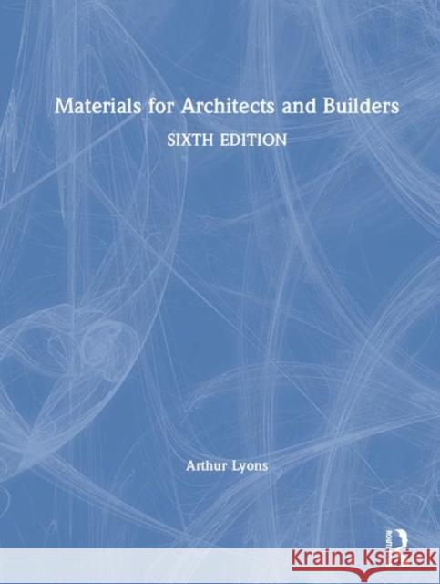 Materials for Architects and Builders Arthur Lyons 9780815363385 Routledge - książka