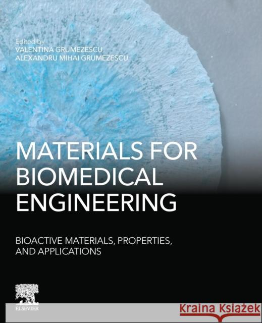 Materials for Biomedical Engineering: Bioactive Materials, Properties, and Applications Grumezescu, Alexandru Mihai 9780128184318 Elsevier - książka