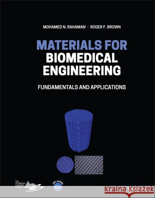 Materials for Biomedical Engineering: Fundamentals and Applications Mohamed N. Rahaman Roger F. Brown 9781119551089 Wiley-American Ceramic Society - książka