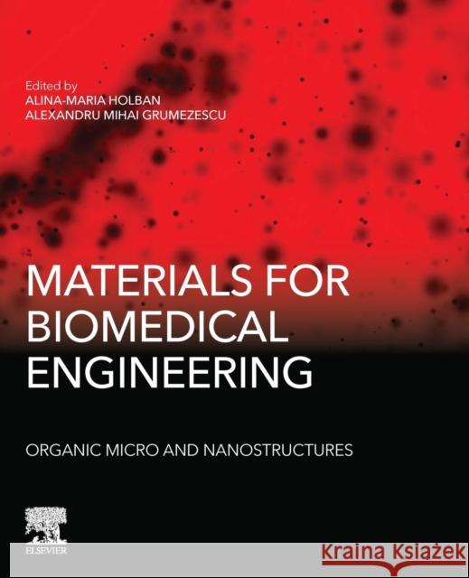 Materials for Biomedical Engineering: Organic Micro and Nanostructures Alexandru Grumezescu Alina Maria Holban 9780128184332 Elsevier - książka