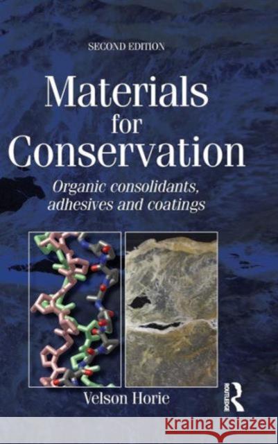 Materials for Conservation: Organic Consolidants, Adhesives and Coatings Horie, C. V. 9781138128101 Routledge - książka