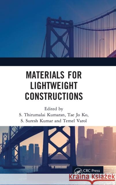 Materials for Lightweight Constructions S. Thirumalai Kumaran Tae Jo Ko S. Suresh Kumar 9781032171739 CRC Press - książka