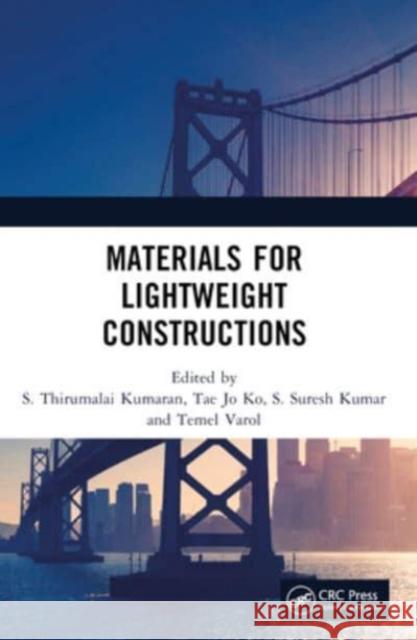 Materials for Lightweight Constructions S. Thirumalai Kumaran Tae Jo Ko S. Suresh Kumar 9781032171746 CRC Press - książka