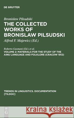 Materials for the Study of the Ainu Language and Folklore (Cracow 1912) Alfred F. Majewicz Bronisaw Pisudski 9783110161182 Walter de Gruyter - książka