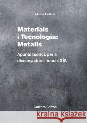 Materials i Tecnologia: Metalls. Guillem Ferra 9788494757136 Arnau Pena Benet - książka