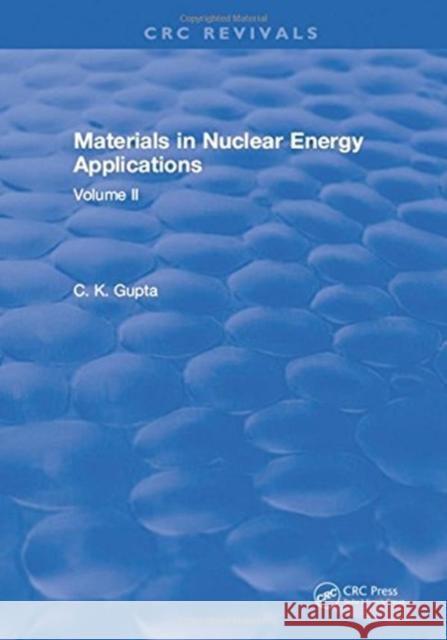 Materials in Nuclear Energy Applications: Volume I C.K. Gupta 9781315895741 Taylor and Francis - książka