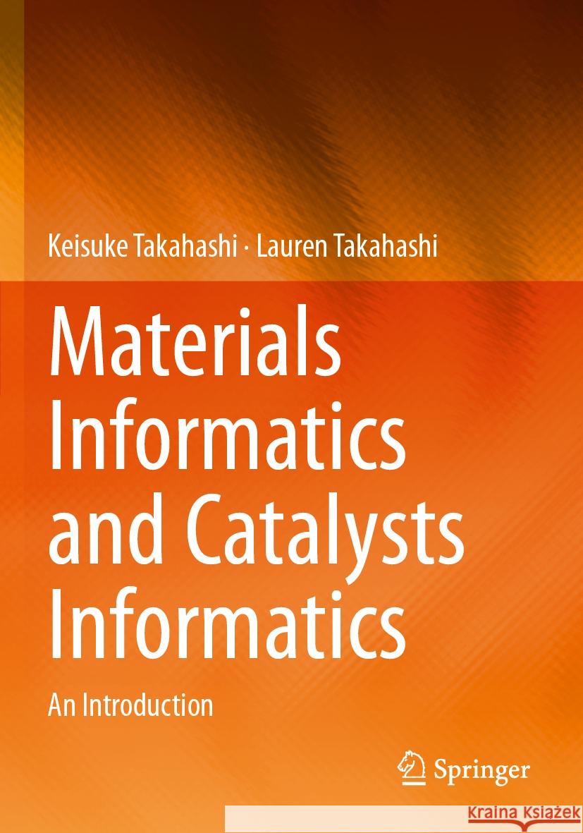 Materials Informatics and Catalysts Informatics Keisuke Takahashi, Lauren Takahashi 9789819702190 Springer Nature Singapore - książka