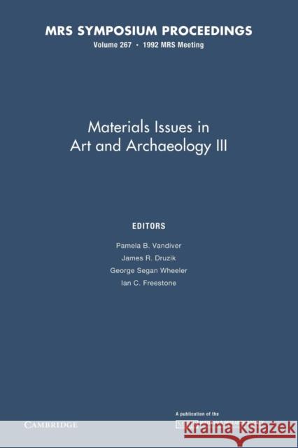 Materials Issues in Art and Archaeology III: Volume 267 Pamela B. VanDiver James R. Druzik George Segan Wheeler 9781107406827 Cambridge University Press - książka