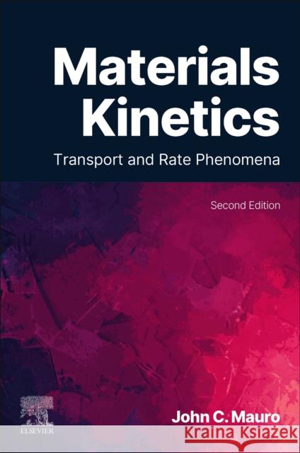 Materials Kinetics: Transport and Rate Phenomena John C. (Professor and Associate Head for Graduate Education, Department of Materials Science and Engineering, The Penns 9780443301742 Elsevier - książka