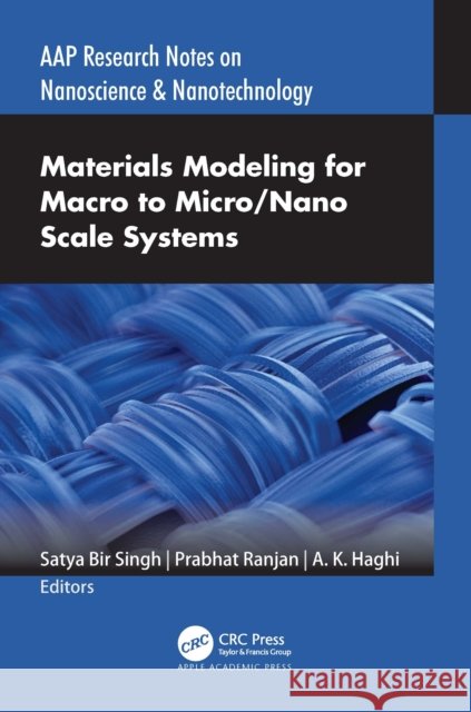 Materials Modeling for Macro to Micro/Nano Scale Systems Satya Bir Singh Prabhat Ranjan A. K. Haghi 9781774639528 Apple Academic Press - książka