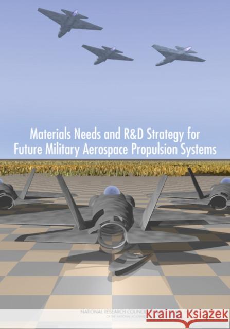 Materials Needs and R&d Strategy for Future Military Aerospace Propulsion Systems National Research Council 9780309212113 National Academies Press - książka