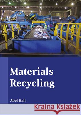 Materials Recycling Abel Hall 9781635491760 Larsen and Keller Education - książka