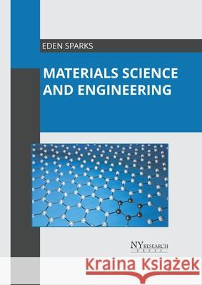 Materials Science and Engineering Eden Sparks 9781632388698 NY Research Press - książka