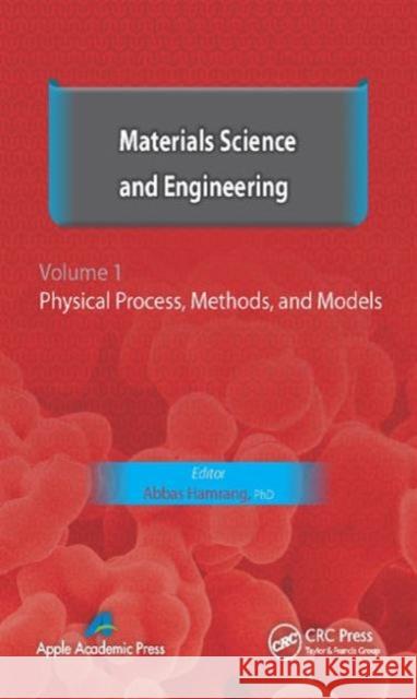 Materials Science and Engineering. Volume I: Physical Process, Methods, and Models Hamrang, Abbas 9781771880008 Apple Academic Press - książka