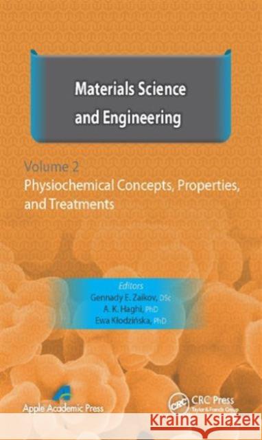 Materials Science and Engineering, Volume II: Physiochemical Concepts, Properties, and Treatments Zaikov, Gennady E. 9781771880091 Apple Academic Press - książka