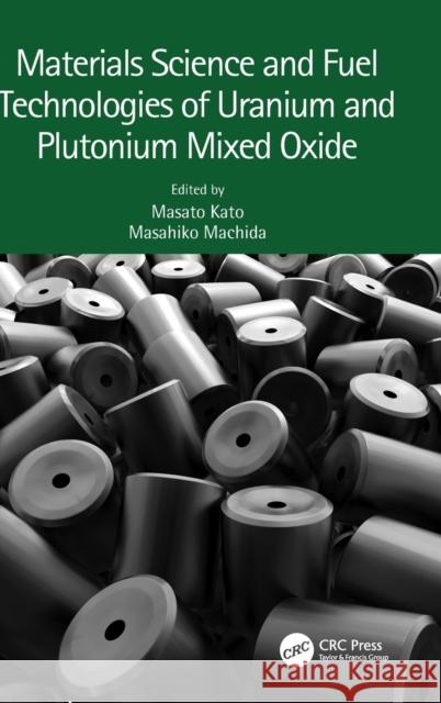 Materials Science and Fuel Technologies of Uranium and Plutonium Mixed Oxide Masato Kato Masahiko Machida 9781032287133 CRC Press - książka
