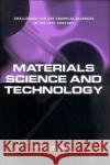 Materials Science and Technology : Challenges for the Chemical Sciences in the 21st Century Organizing Committee for the Workshop on Materials and Manufacturing 9780309085120 National Academies Press