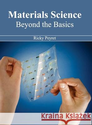 Materials Science: Beyond the Basics Ricky Peyret 9781632383150 NY Research Press - książka