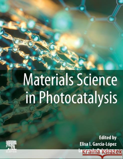 Materials Science in Photocatalysis Elisa I. Garci Leonardo Palmisano 9780128218594 Elsevier - książka