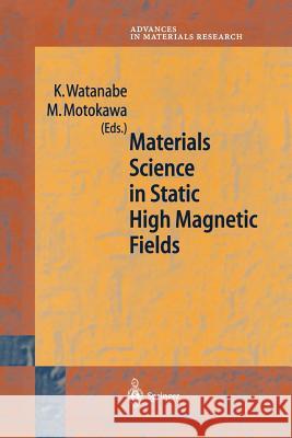 Materials Science in Static High Magnetic Fields Watanabe Kyoko, M. Motokawa 9783642626357 Springer-Verlag Berlin and Heidelberg GmbH &  - książka