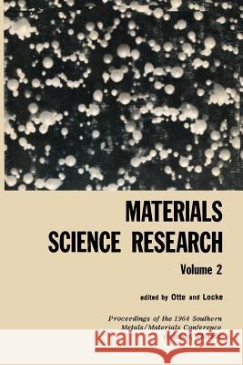 Materials Science Research: Volume 2 the Proceedings of the 1964 Southern Metals/ Materials Conference on Advances in Aerospace Materials, Held Ap Otte, H. 9781468474527 Springer - książka